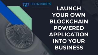Launch Your Own Blockchain Powered Application into Your Business