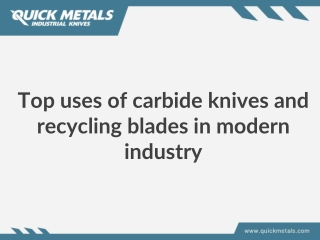 Top uses of carbide knives and recycling blades in modern industry