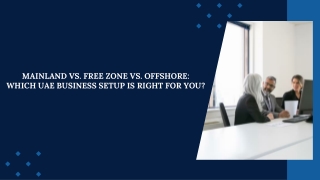 Mainland vs. Free Zone vs. Offshore  Which UAE Business Setup Is Right for You