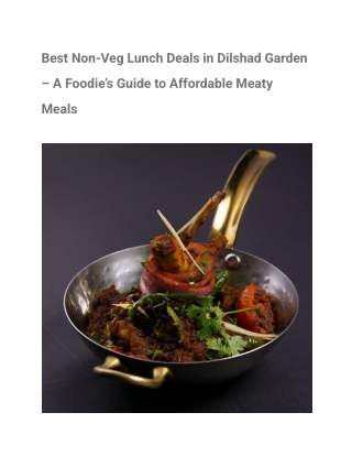 Best Non-Veg Lunch Deals in Dilshad Garden – A Foodie’s Guide to Affordable Meaty Meals