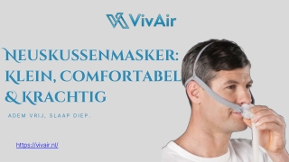 Neuskussenmasker: Klein, Comfortabel & Krachtig