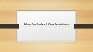 Enhance Your Beauty with Waxing Salon in Corona