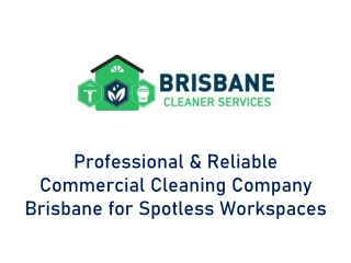 Professional & Reliable Commercial Cleaning Company Brisbane for Spotless Workspaces