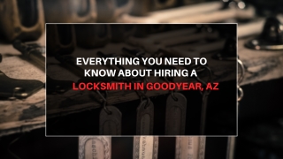 Everything You Need to Know About Hiring a Locksmith in Goodyear, AZ