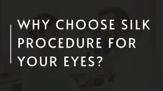 Why Choose Silk Procedure for Your Eyes