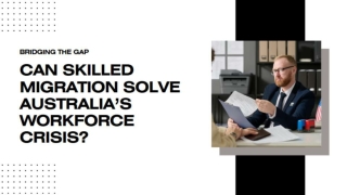Bridging the Gap_ Can Skilled Migration Solve Australia’s Workforce Crisis