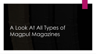 A Look At All Types of Magpul Magazines