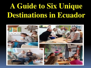 A Guide to Six Unique Destinations in Ecuador