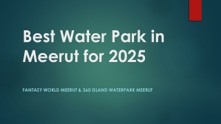 Discover the Best Water Parks in Meerut: Fantasy World Meerut and 360 Island Wat