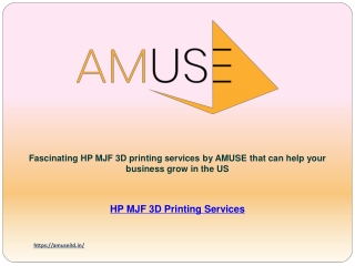 Fascinating HP MJF 3D printing services by AMUSE that can help your business grow in the US
