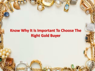 Know Why It Is Important To Choose The Right Gold Buyer