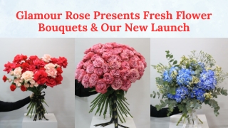 Glamour Rose Presents Fresh Flower Bouquets & Our New Launch