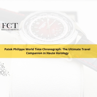 Patek Philippe World Time Chronograph The Ultimate Travel Companion in Haute Horology