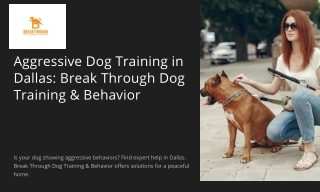Aggressive Dog Training in Dallas Break Through Dog Training and Behavior.pdf