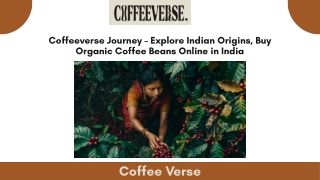 Coffeeverse Journey – Explore Indian Origins, Buy Organic Coffee Beans Online