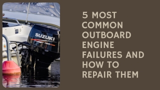 5 Most Common Outboard Engine Failures and How to Repair Them