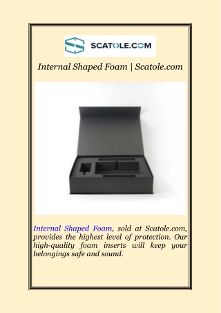 Internal Shaped Foam | Scatole.com