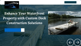 Enhance Your Waterfront Property with Custom Dock Construction Solutions