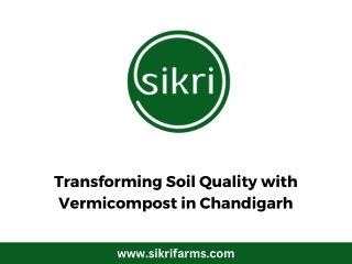 Transforming Soil Quality with Vermicompost in Chandigarh