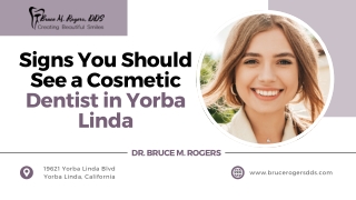 Signs You Should See a Cosmetic Dentist in Yorba Linda