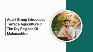 Adani Group Introduces Terrace Agriculture In The Dry Regions Of Maharashtra