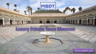 Luxury Private Tours Morocco - moroccopaths.com