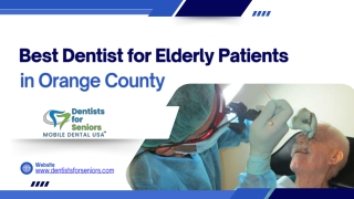 Best Dentist for Elderly Patients in Orange County - www.dentistsforseniors.com