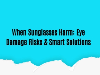 When Sunglasses Harm: Eye Damage Risks & Smart Solutions