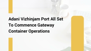 Adani Vizhinjam Port All Set To Commence Gateway Container Operations