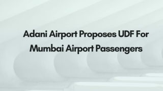 Adani Airport Proposes UDF For Mumbai Airport Passengers