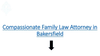Compassionate Family Law Attorney in Bakersfield