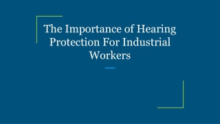 The Importance of Hearing Protection For Industrial Workers