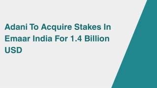 Adani To Acquire Stakes In Emaar India For 1.4 Billion USD