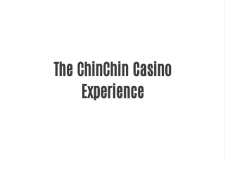 Chinchin Casino Experience