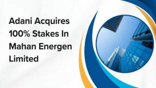 Adani Acquires 100% Stakes In Mahan Energen Limited