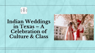 Indian Weddings in Texas – A Celebration of Culture & Class