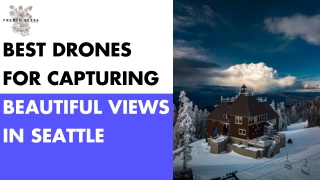 Best Drones for Capturing Beautiful Views in Seattle