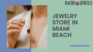 Discover Bachi Jewels – Your Premier Jewelry Store in Miami Beach