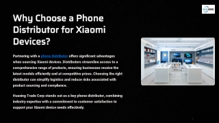 Why choose a phone distributor for Xiaomi devices