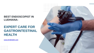 Best Endoscopist in Ludhiana- Expert Care for Gastrointestinal Health