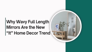 Why Wavy Full Length Mirrors Are the New “It” Home DecorTrend