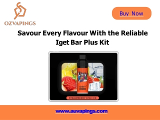 Savour Every Flavour With the Reliable Iget Bar Plus Kit
