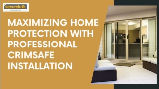 Maximizing Home Protection with Professional Crimsafe Installation