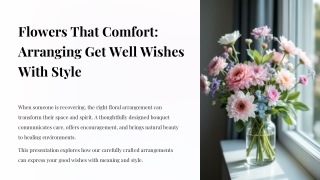 Flowers That Comfort Arranging Get Well Wishes With Style
