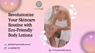 Revolutionize Your Skincare Routine with Eco-Friendly Body Lotions