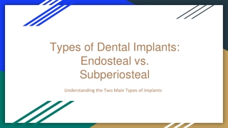 Types of Dental Implants_ Endosteal vs. Subperiosteal