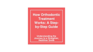 How Orthodontic Treatment Works_ A Step-by-Step Guide