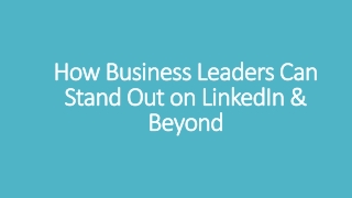 How Business Leaders Can Stand Out on LinkedIn