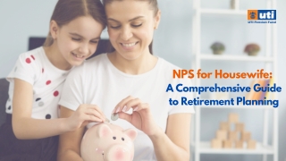 NPS for Housewife :  A Comprehensive Guide to Retirement Planning
