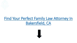Find Your Perfect Family Law Attorney In Bakersfield, CA